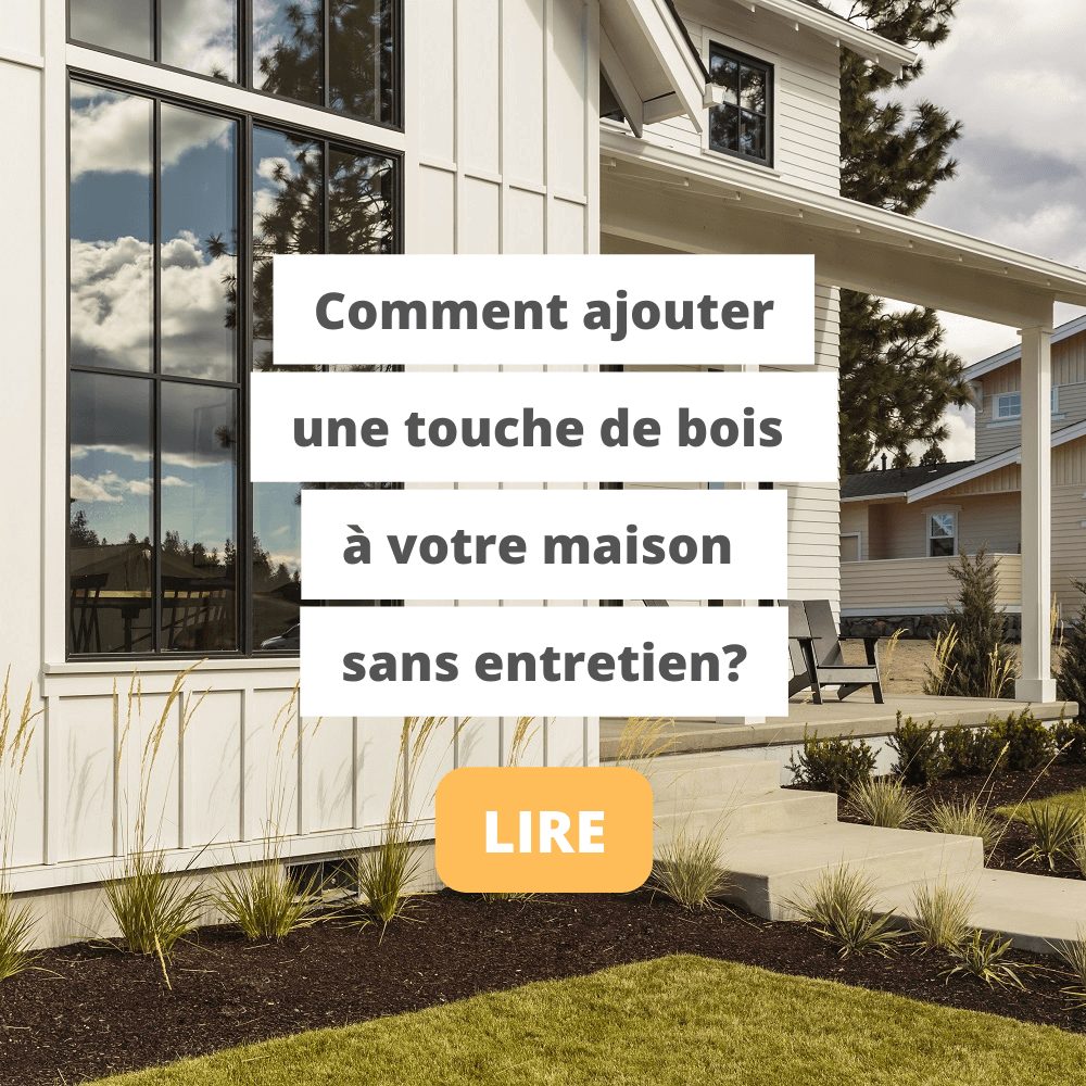 Comment ajouter une touche de bois a votre maison sans entretien?